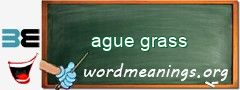 WordMeaning blackboard for ague grass